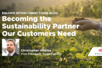 Becoming the Sustainability Partner Our Customers Need - Interconnections - The Equinix Blog