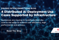 4 Distributed AI Deployment Use Cases Supported by Infrastructure - Interconnections - The Equinix Blog