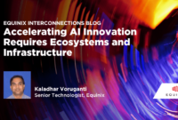 Accelerating AI Innovation Requires Ecosystems and Infrastructure - Interconnections - The Equinix Blog