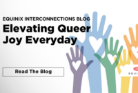 Elevating Queer Joy Everyday - Interconnections - The Equinix Blog